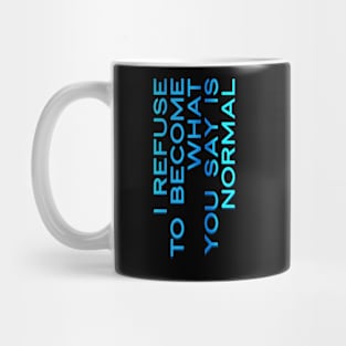 I Refuse to be Normal Mug